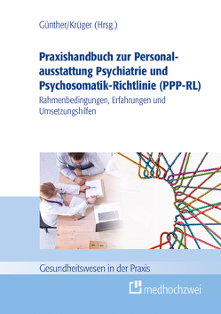 Praxishandbuch zur Personalausstattung Psychiatrie und Psychosomatik-Richtlinie (PPP-RL) von Günther,  Stefan, Krüger,  Ramon