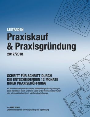 Praxiskauf & Praxisgründung 2017/2018 von Kensy,  Arnd