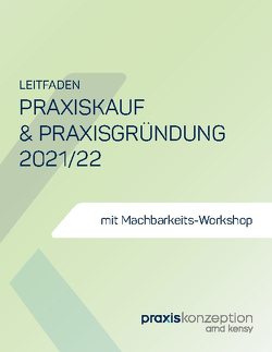 Praxiskauf und Praxisgründung 2021/22 von Kensy,  Arnd