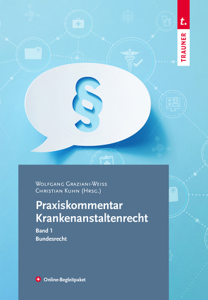 Praxiskommentar Krankenanstaltenrecht von Graziani-Weiss,  Wolfgang, Kraus,  Michael, Kuhn,  Christian