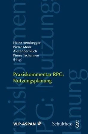 Praxiskommentar RPG: Nutzungsplanung (PrintPlu§) von Aemisegger,  Heinz, Moor,  Pierre, Ruch,  Alexander, Tschannen,  Pierre