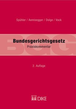 Praxiskommentar zum Bundesgerichtsgesetz (BGG) von Aemisegger,  Heinz, Dolge,  Annette, Spühler ,  Karl, Vock,  Dominik