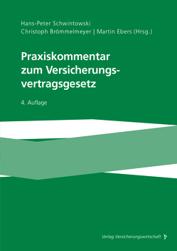 Praxiskommentar zum Versicherungsvertragsgesetz von Brömmelmeyer,  Christoph, Ebers,  Martin, Härle,  Philipp, Heyers,  Johannes, Hillmer-Möbius,  Gabriele, Kloth,  Andreas, Knöfel,  Oliver L., Koenig,  Christoph, Krause,  Arnim, Loacker,  Leander D., Mechtel,  Eva, Michaelis,  Stefan, Neuhaus,  Kai-Jochen, Ortmann,  Mark, Pagel,  Kathrin, Pilz,  Knut, Pisani,  Christian, Retter,  Sebastian, Sajkow,  Alexander, Schaaf,  Martin, Schwintowski,  Hans-Peter