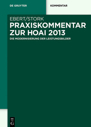 Praxiskommentar zur HOAI 2013 von Ebert,  Andreas, Stork,  Karlgeorg