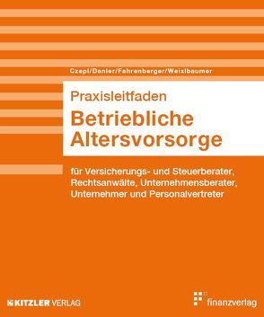 Praxisleitfaden Betriebliche Altersvorsorge von Czepl,  Heimo, Danler,  Gerhard, Gigleitner,  Arnold, Novotny,  Mag. Stephan M., Weixlbaumer,  Markus