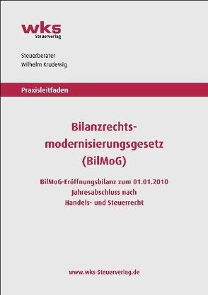 Praxisleitfaden Bilanzrechtsmodernisierungsgesetz (BilMoG) von Krudewig,  Wilhelm