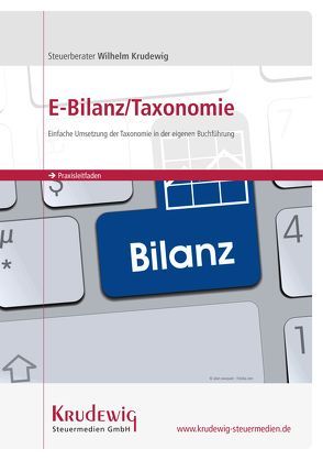Praxisleitfaden E-Bilanz / Taxonomie von Krudewig,  Wilhelm