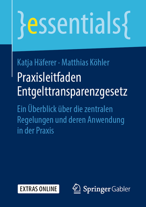 Praxisleitfaden Entgelttransparenzgesetz von Häferer,  Katja, Koehler,  Matthias