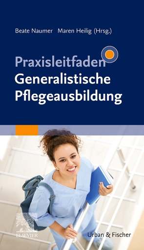 Praxisleitfaden Generalistische Pflegeausbildung von Höpfner,  Maren, Naumer,  Beate