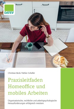 Praxisleitfaden Homeoffice und mobiles Arbeiten von Beck,  Christian, Scheller,  Stefan