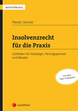 Insolvenzrecht für die Praxis von Pfandl,  Christian, Schmid,  Barbara