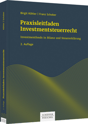 Praxisleitfaden Investmentsteuerrecht von Köhler,  Birgit, Schober,  Franz