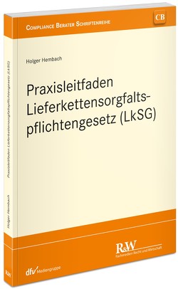 Praxisleitfaden Lieferkettensorgfaltspflichtengesetz (LkSG) von Hembach,  Holger