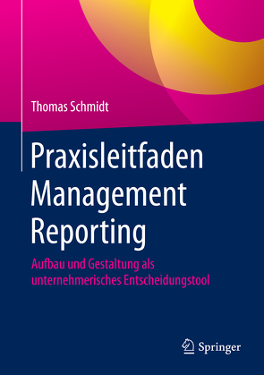 Praxisleitfaden Management Reporting von Schmidt,  Thomas