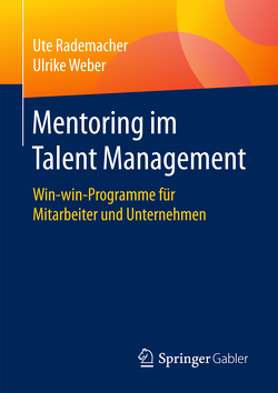 Mentoring im Talent Management von Rademacher,  Ute, Weber,  Ulrike