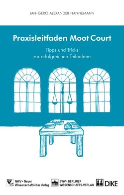 Praxisleitfaden Moot Court von Hannemann,  Jan-Gero Alexander