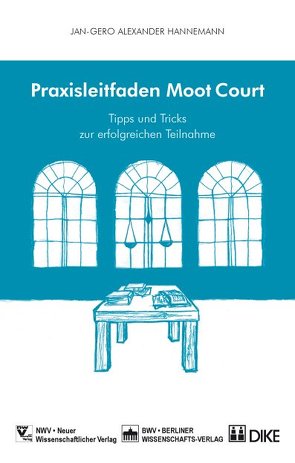 Praxisleitfaden Moot Court von Hannemann,  Jan-Gero Alexander