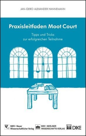 Praxisleitfaden Moot Courts von Hannemann,  Jan-Gero Alexander