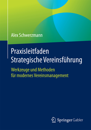 Praxisleitfaden Strategische Vereinsführung von Schwerzmann,  Alex