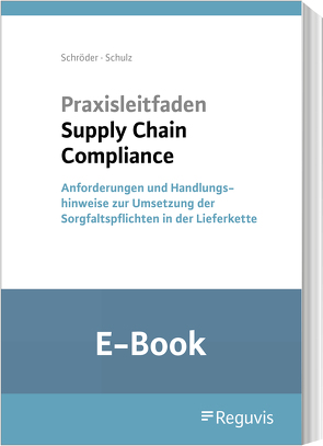 Praxisleitfaden Supply Chain Compliance (E-Book) von Schroeder,  Christoph, Schulz,  Martin