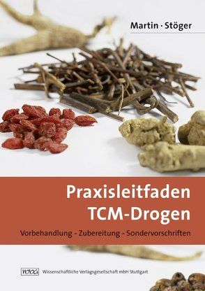 Praxisleitfaden TCM-Drogen von Martin,  Julia, Stöger,  Erich A.