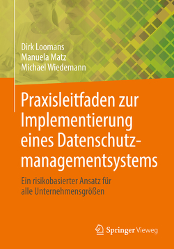 Praxisleitfaden zur Implementierung eines Datenschutzmanagementsystems von Loomans,  Dirk, Matz,  Manuela, Wiedemann,  Michael