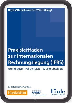 Praxisleitfaden zur internationalen Rechnungslegung (IFRS) von Beyhs,  Oliver, Kerschbaumer,  Helmut, Wolf,  Gerhard