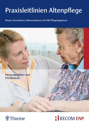 Praxisleitlinien Altenpflege von Wieteck,  Pia