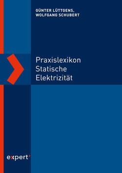 Praxislexikon statische Elektrizität von Lüttgens,  Günter, Schubert,  Wolfgang