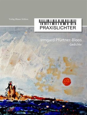 Praxislichter von Pfürtner-Bloos,  Irmgard