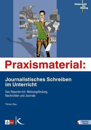 Praxismaterial: Journalistisches Schreiben im Unterricht von Rau,  Tilman