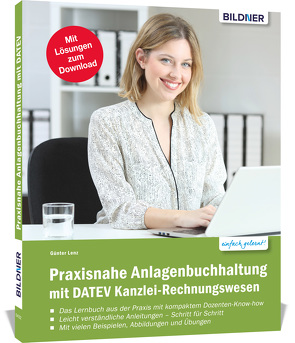 Praxisnahe Anlagenbuchhaltung mit DATEV Kanzlei Rechnungswesen von Lenz,  Günter