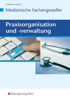 Praxisorganisation und -verwaltung für Medizinische Fachangestellte von Hofmann,  Detlef, Verhuven,  Johannes