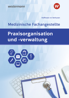 Praxisorganisation und -verwaltung für Medizinische Fachangestellte von Hoffmann,  Uwe, Verhuven,  Johannes