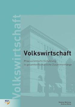 Praxisorientierte Einführung in die Volkswirtschaft von Koenig,  Andreas, Wottreng,  Stephan