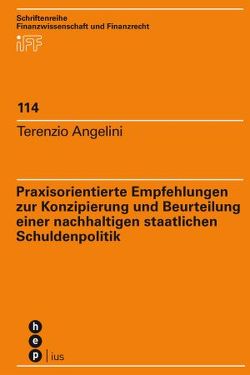 Praxisorientierte Empfehlungen zur Konzipierung und Beurteilung einer nachhaltigen staatlichen Schuldenpolitik von Angelini,  Terenzio