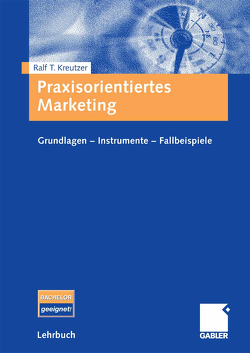 Praxisorientiertes Marketing von Kreutzer,  Ralf T.