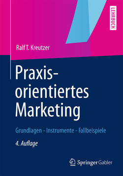 Praxisorientiertes Marketing von Kreutzer,  Ralf T.