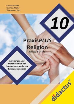 PraxisPLUS Religion 10 für die Mittelschule von Müller,  Christian, Schäble,  Claudia, van Vugt,  Thomas