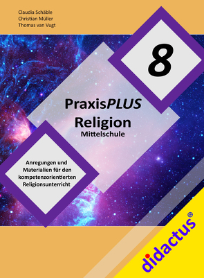 PraxisPlus Religion Mittelschule 8 von Müller,  Christian, Schäble,  Claudia, van Vugt,  Thomas