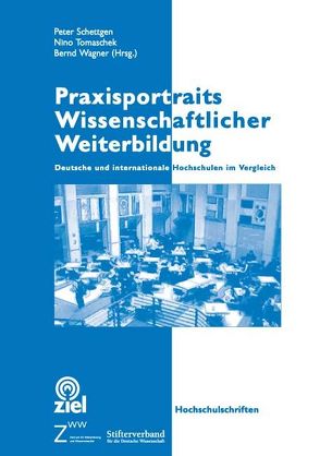 Praxisportraits Wissenschaftlicher Weiterbildung von Schettgen,  Peter, Tomaschek,  Nino, Wagner,  Bernd