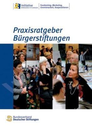 Praxisratgeber Bürgerstiftungen von Kunkat,  Cornelie, Küstermann,  Burkhard, Sachs,  Katrin, Turner,  Nikolaus