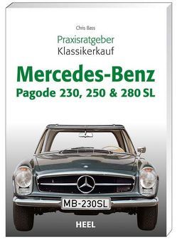 Praxisratgeber Klassikerkauf Mercedes-Benz Pagode 230, 250 & 280 SL von Brass,  Chriss, Chriss Brass