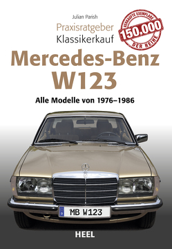 Praxisratgeber Klassikerkauf Mercedes Benz W 123 von Parish,  Julian