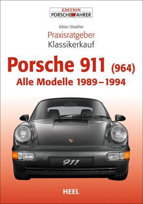 Praxisratgeber Klassikerkauf Porsche 911 (964) von Adrian Streather, Streather,  Adrian