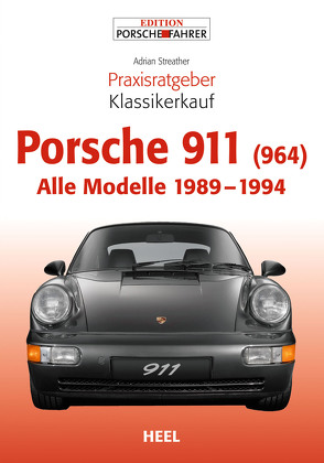 Praxisratgeber Klassikerkauf Porsche 911 (964) von Streather,  Adrian