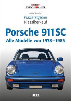Praxisratgeber Klassikerkauf Porsche 911 SC von Adrian Streather, Streather,  Adrian