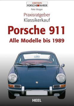 Praxisratgeber Klassikerkauf Porsche 911 von Morgan,  Peter