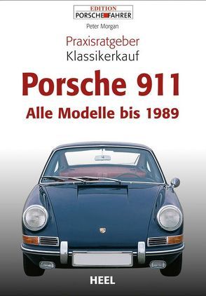 Praxisratgeber Klassikerkauf Porsche 911 von Morgan,  Peter