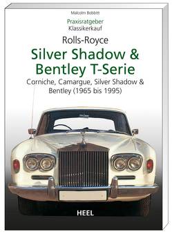 Praxisratgeber Klassikerkauf Rolls Royce Silver Shadow & Bentley T-Serie von Bobbit,  Malcolm, Malcolm Bobbit